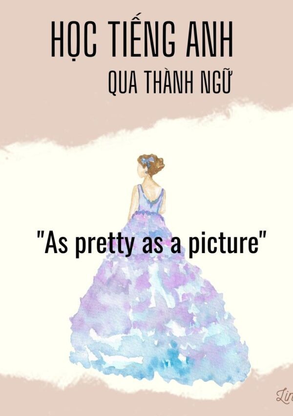 As pretty as a picture - học tiếng anh qua thành ngữ Linh3t