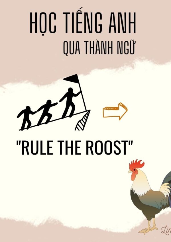 Rule the roost học tiếng anh qua thành ngữ Linh3t