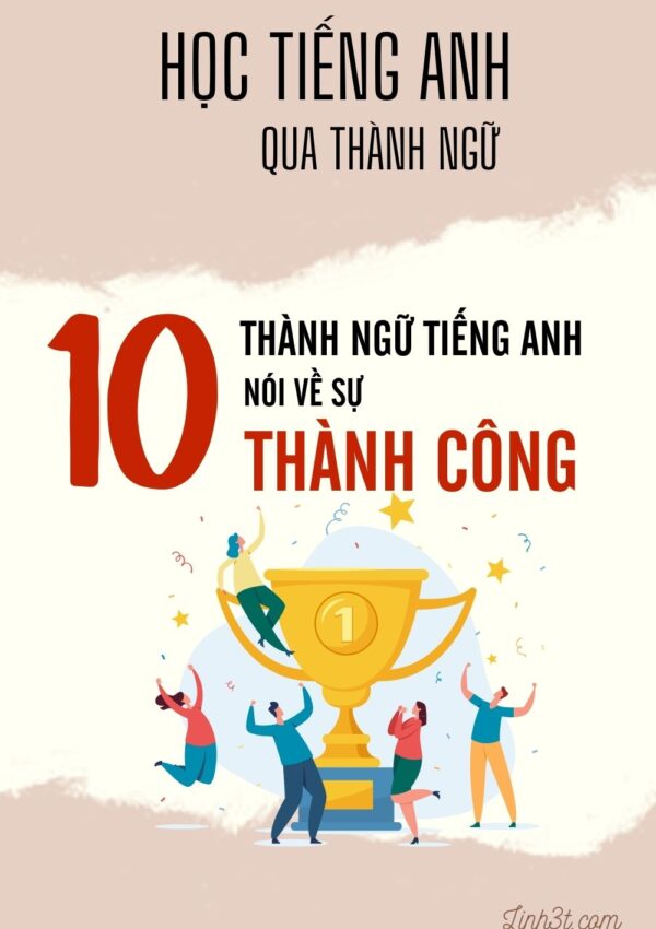 10 thành ngữ Tiếng Anh nói về sự thành công